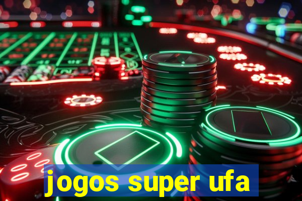 jogos super ufa